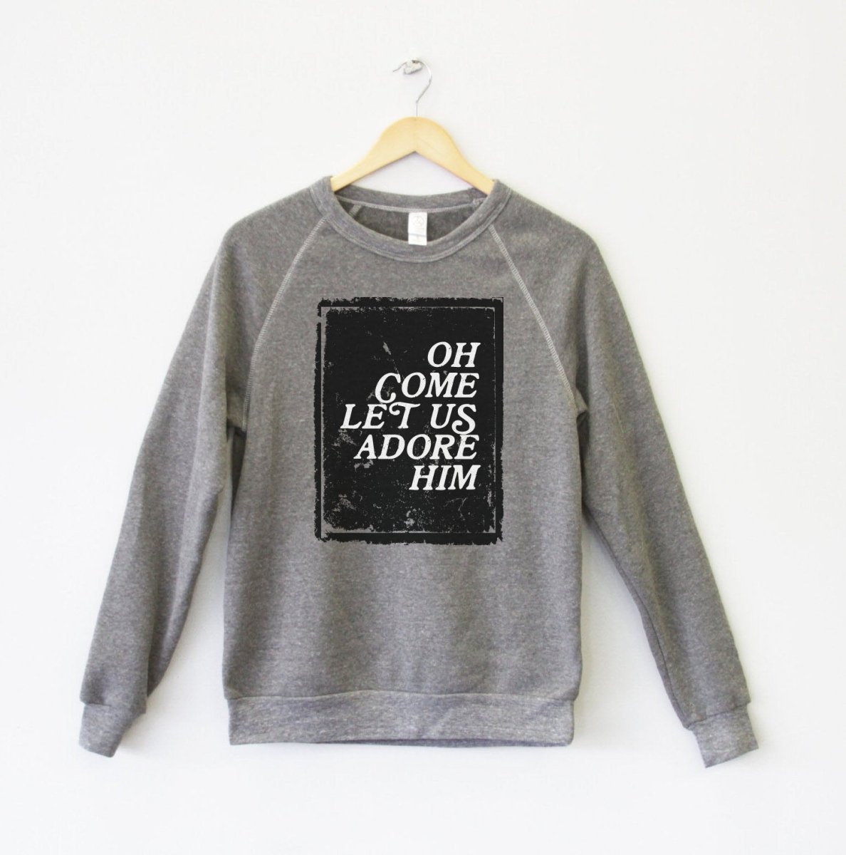 Oh Come Let Us Adore Him | Seasonal Sweatshirt | Ruby’s Rubbish®