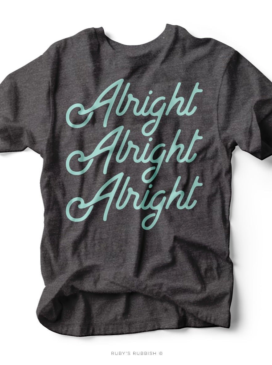 Alright Alright Alright | Funny T-Shirt | Ruby’s Rubbish®
