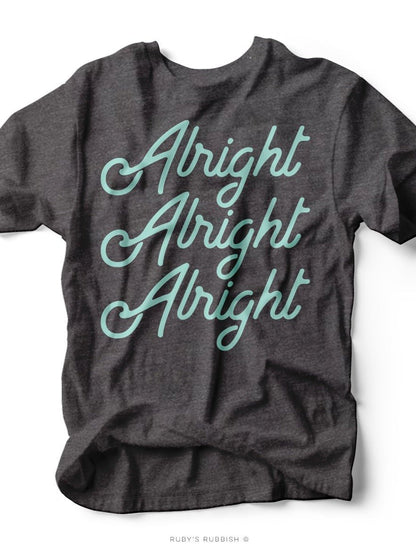 Alright Alright Alright | Funny T-Shirt | Ruby’s Rubbish®