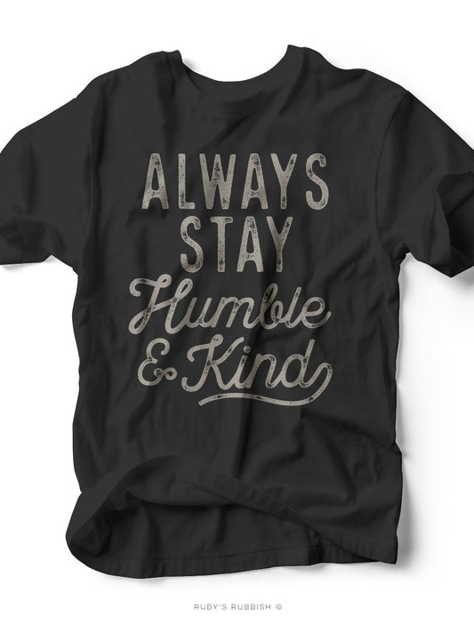 Always Stay Humble & Kind | Southern T-Shirt | Ruby’s Rubbish®