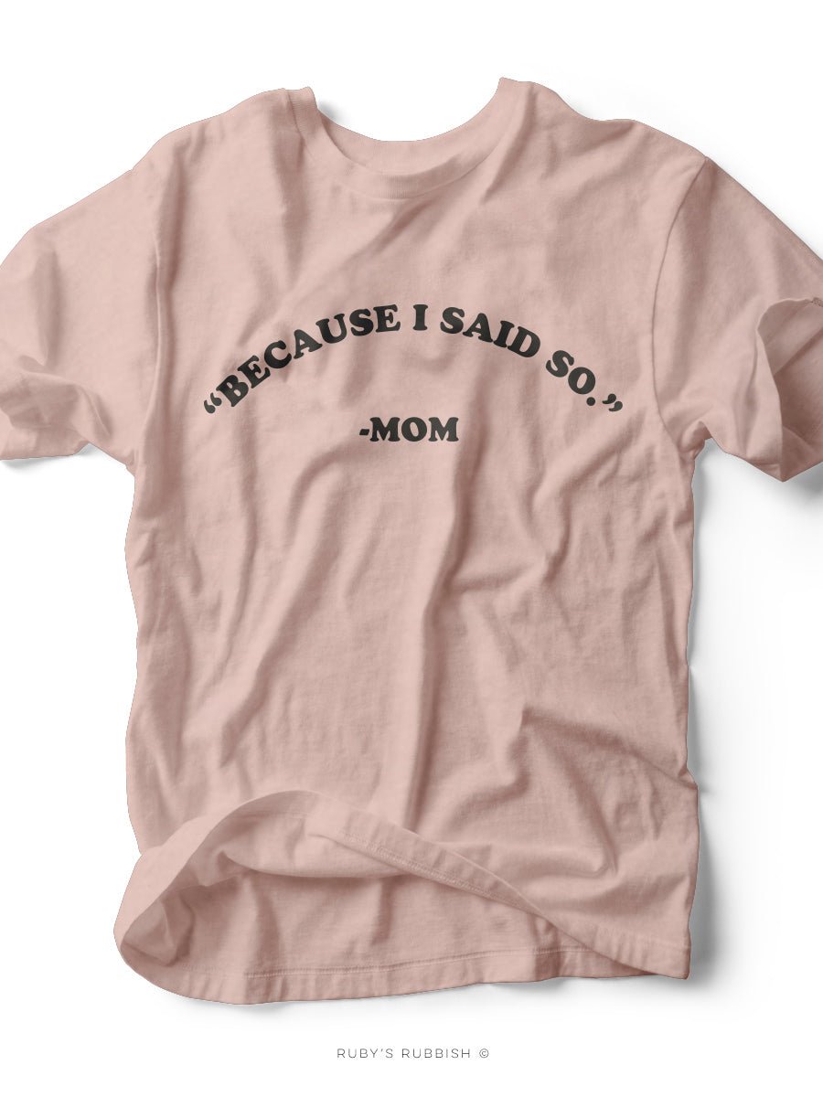 Because I Said So | Women’s T-Shirt | Ruby’s Rubbish®
