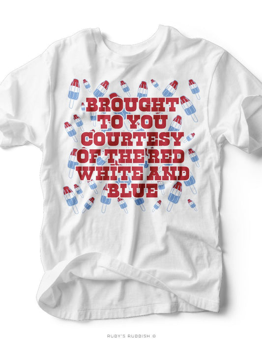 Brought to You Courtesy of the Red, White, & Blue | Americana T-Shirt | Ruby’s Rubbish®
