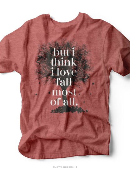 But I Think I Love Fall Most of All | Seasonal T-Shirt | Ruby’s Rubbish®