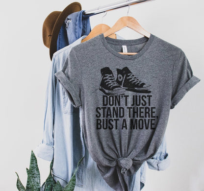 Don't Just Stand There Bust a Move | Women's T-Shirt | Ruby’s Rubbish®