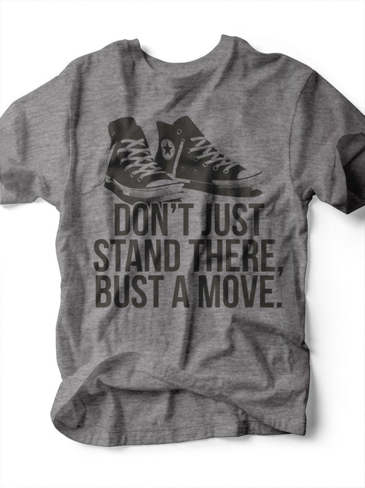 Don't Just Stand There Bust a Move | Unisex T-Shirt | Ruby’s Rubbish®