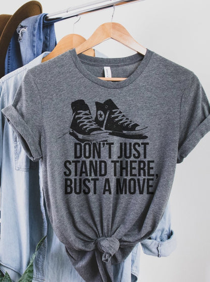 Don't Just Stand There Bust a Move | Unisex T-Shirt | Ruby’s Rubbish®
