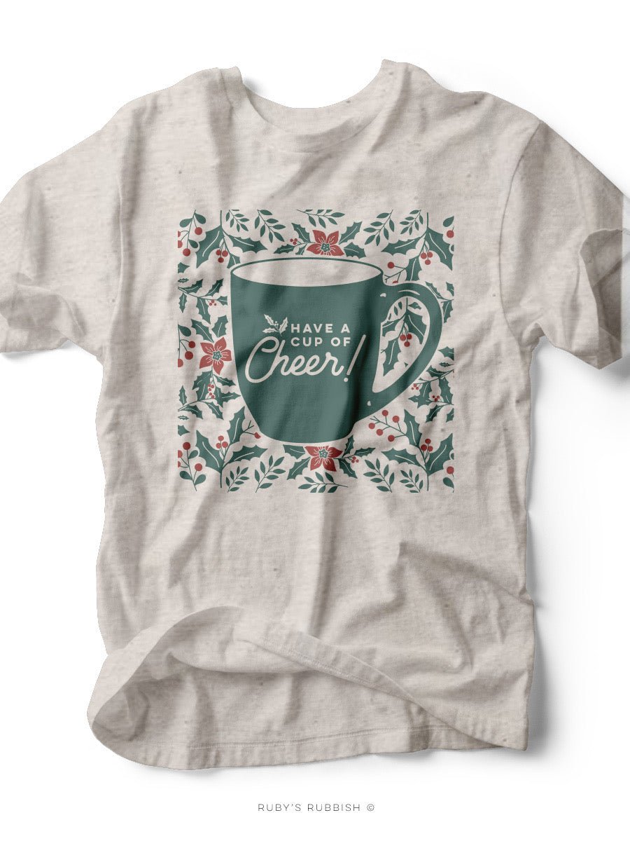 Have a Cup of Cheer | Seasonal T-Shirt | Ruby’s Rubbish®