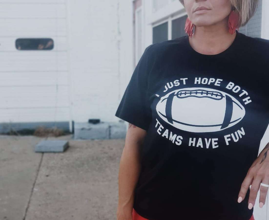 I Just Hope Both Teams Have Fun | Game Day T-Shirt | Ruby’s Rubbish®