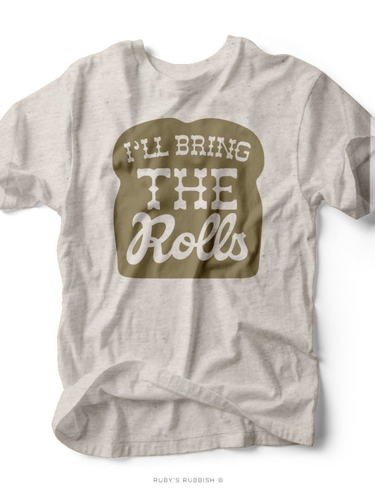 I'll Bring the Rolls | Seasonal T-Shirt | Ruby’s Rubbish®