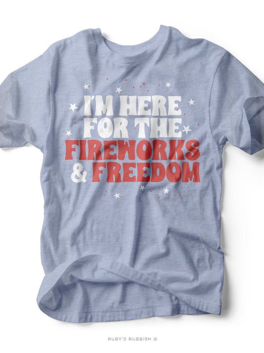 I'm Here For the Fireworks & Freedom | Americana T-Shirt | Ruby’s Rubbish®