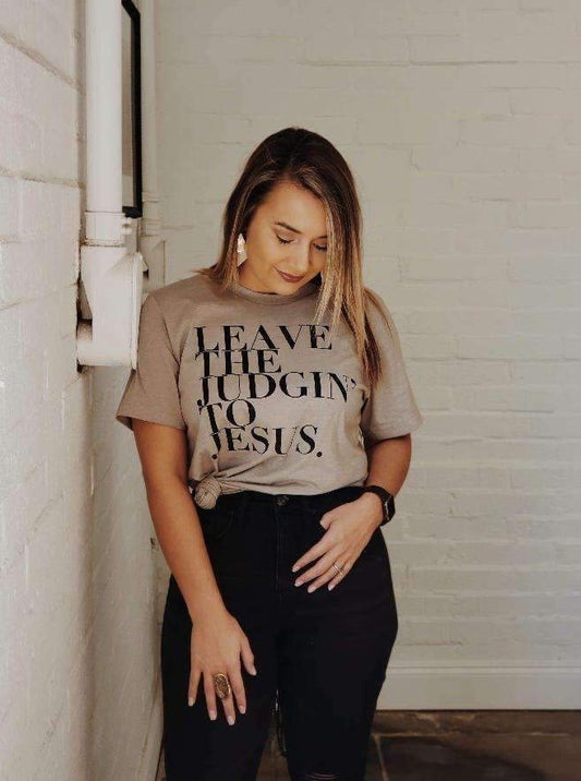 Leave the Judgin' to Jesus | Scripture T-Shirt | Ruby’s Rubbish®