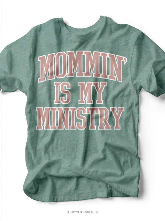 Mommin' is My Ministry | Mom T-Shirt | Ruby’s Rubbish®