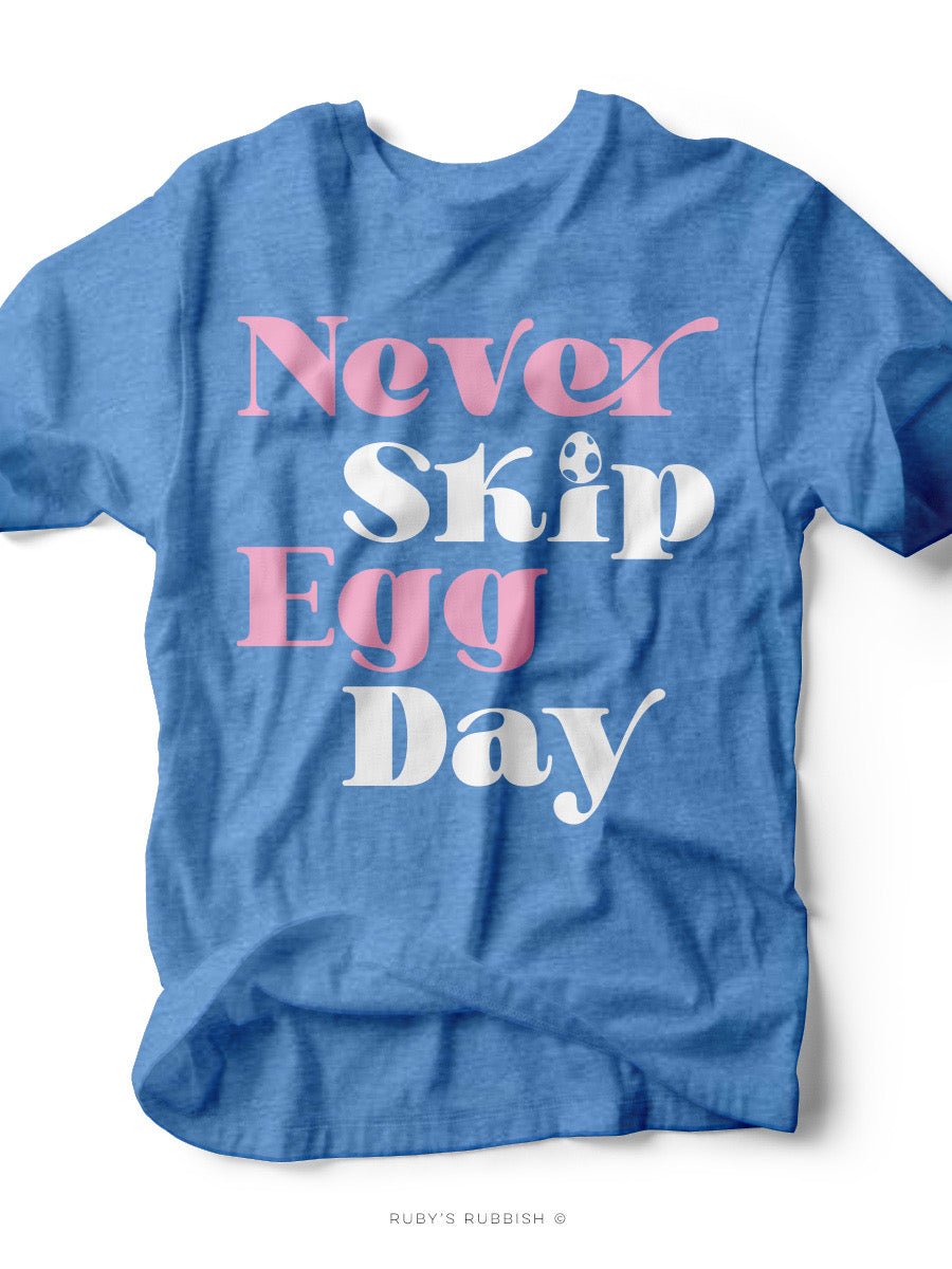 Never Skip Egg Day | Easter T-Shirt | Ruby’s Rubbish®