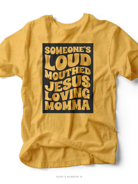 Someone's Loud Mouthed Jesus Loving Momma | Women's T-Shirt | Ruby’s Rubbish®