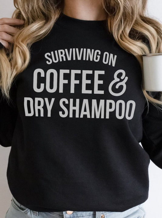 Surviving on Coffee & Dry Shampoo | Women’s Sweatshirt | Ruby’s Rubbish®
